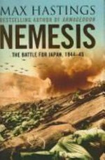 Nemesis : the battle for Japan, 1944-45 / by Max Hastings.