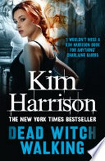 Dead witch walking: The Hollows Series, Book 1. Kim Harrison.
