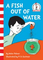 A fish out of water / by Helen Palmer ; illustrated by P.D. Eastman.