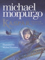 Kaspar prince of cats / by Michael Morpurgo ; illustrated by Michael Foreman.
