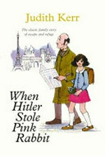 When Hitler stole pink rabbit / by Judith Kerr.