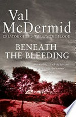 Beneath the bleeding: Tony Hill & Carol Jordan Series, Book 5. Val McDermid.