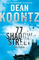 77 Shadow Street / by Dean Koontz.