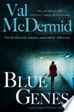 Blue genes: Kate Brannigan Mystery Series, Book 5. Val McDermid.
