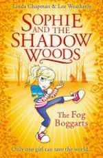 The fog boggarts / Linda Chapman & Lee Weatherly ; illustrated by Katie Wood.