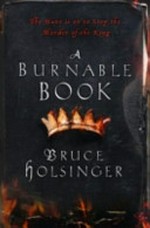 A burnable book / by Bruce Holsinger.
