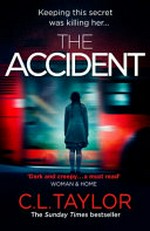 The accident / by C.L. Taylor.