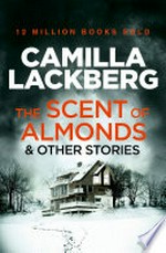The scent of almonds and other stories: Camilla Lackberg.