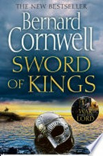 Sword of kings: The last kingdom series, book 12. Bernard Cornwell.