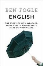 English : a story of marmite, queuing and weather / by Ben Fogle.