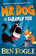 Mr Dog and the faraway fox / by Ben Fogle ; with Steve Cole
