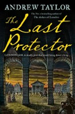 The last protector / by Andrew Taylor.
