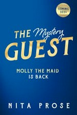 The mystery guest / by Nita Prose.