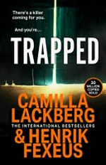 Trapped / by Camilla Lackberg and Henrik Fexeus ; translated from the Swedish by Ian Giles.
