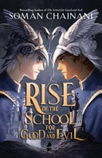Rise of the School for Good and Evil / by Soman Chainani.