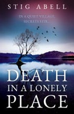 Death in a lonely place / by Stig Abell.