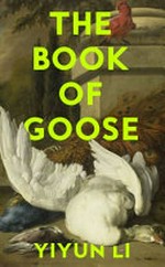 The book of goose / by Yiyun Li.