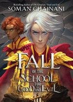 Fall of the School for Good and Evil / by Soman Chainani.