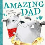 Amazing dad / by Alison Brown.