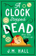 A clock stopped dead / by J. M. Hall.