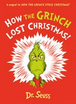 How the Grinch lost Christmas! / by Dr Seuss.