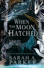 When the moon hatched / by Sarah A. Parker.