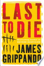 Last to die: Jack Swyteck Series, Book 3. James Grippando.