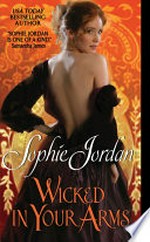 Wicked in your arms: Forgotten princesses series, book 1. Sophie Jordan.