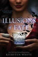 Illusions of fate / by Kiersten White.