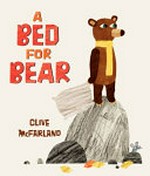 A bed for bear / by Clive McFarland.