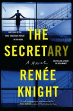 The secretary : a novel / by Renée Knight.