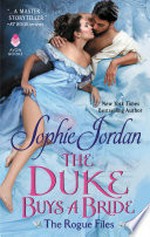 The duke buys a bride: The rogue files series, book 3. Sophie Jordan.