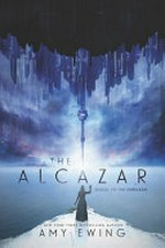The Alcazar / by Amy Ewing.