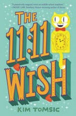 The 11:11 wish / by Kim Tomsic.
