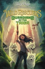 Guardians of the Taiga : A Minecraft-inspired adventure / Stacy Hinojosa aka Stacy Plays