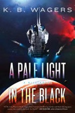 A pale light in the black / by K.B. Wagers.