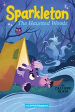 The haunted woods / by Calliope Glass