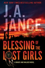 Blessing of the lost girls / by J.A. Jance.