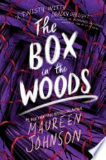 The box in the woods: Truly devious series, book 4. Maureen Johnson.