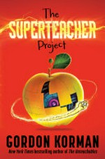 The superteacher project / by Gordon Korman