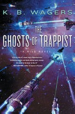 The ghosts of Trappist / by K.B. Wagers.