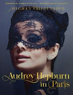 Audrey Hepburn in Paris / Meghan Friedlander.