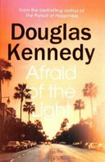 Afraid of the light / by Douglas Kennedy.