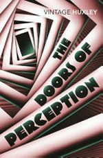 The doors of perception ; and, Heaven and hell / Aldous Huxley ; with a foreword by J.G. Ballard ; and a biographical introduction by David Bradshaw.