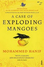 A case of exploding mangoes / by Mohammed Hanif.