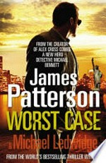Worst case / by James Patterson & Michael Ledwidge.