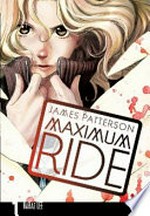 Maximum Ride, Vol. 1 / [Graphic novel] by James Patterson ; adaptation and illustration NaRae Lee ; lettering, Abigail Blackman.