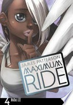 Maximum Ride : Vol. 4 / [Graphic novel] by James Patterson ; [adaptation and illustration], NaRae Lee ; [lettering, Abigail Blackman].