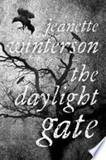 The daylight gate / by Jeanette Winterson.