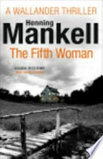 The fifth woman / by Henning Mankell ; translated from the Swedish by Steven T. Murray.